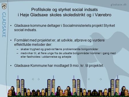 Profilskole og styrket social indsats i Høje Gladsaxe skoles skoledistrikt og i Værebro Gladsaxe kommune deltager i Socialministeriets projekt Styrket.