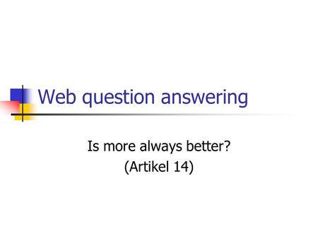 Web question answering Is more always better? (Artikel 14)