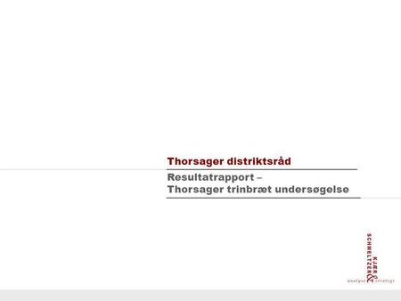 Baggrund Summary Grafikker Slide 1 Resultatrapport – Thorsager trinbræt undersøgelse Thorsager distriktsråd.