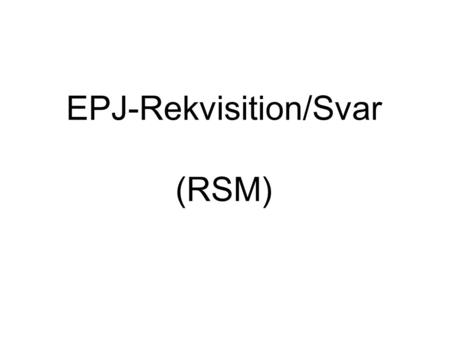 EPJ-Rekvisition/Svar (RSM)