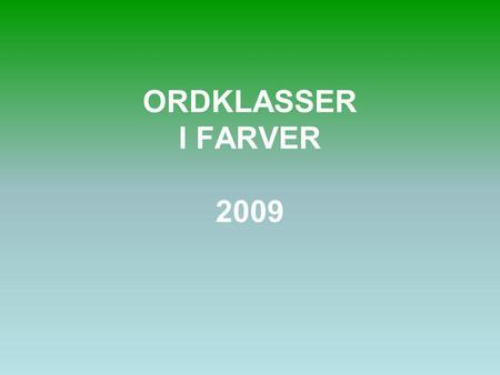 ORDKLASSER I FARVER 2009.