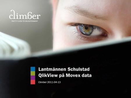 Lantmännen Schulstad QlikView på Movex data Climber 2011-04-13.