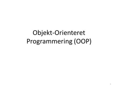 Objekt-Orienteret Programmering (OOP)