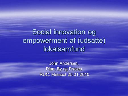 Social innovation og empowerment af (udsatte) lokalsamfund