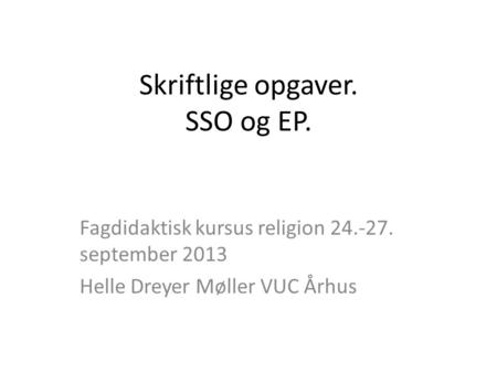 Skriftlige opgaver. SSO og EP.