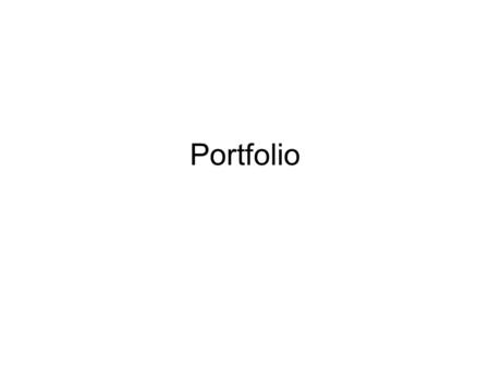 Portfolio. Portfolio – what? Portfolio is used in more ways –Product or presentation –Process –Learning –Evaluation Often we distinguish between a learning.
