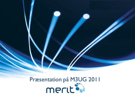 Præsentation på M3UG 2011.