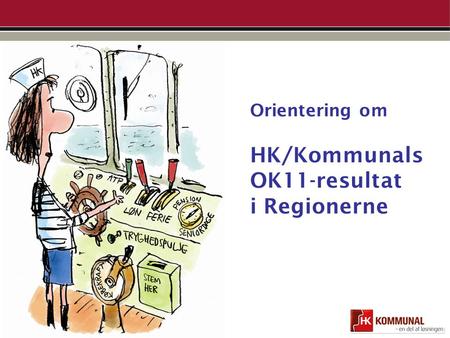 Orientering om HK/Kommunals OK11-resultat i Regionerne