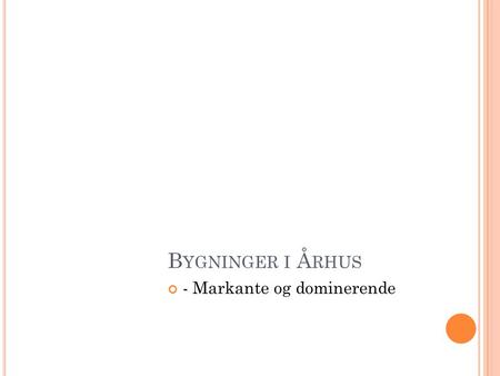 B YGNINGER I Å RHUS - Markante og dominerende. Å RHUS TEATER Front, monumental og symmetrisk, fremskudt midterparti i kalksten, øvrige dele i røde mursten.