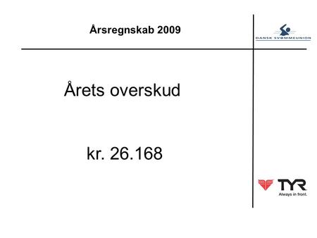 Årsregnskab 2009 Årets overskud kr. 26.168. Resultat 2009.