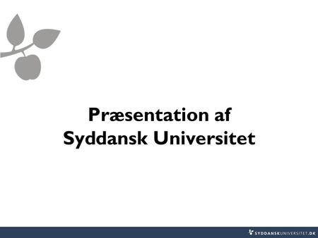 Præsentation af Syddansk Universitet