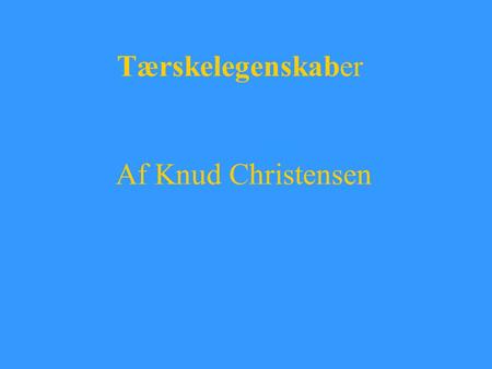 Tærskelegenskaber Af Knud Christensen