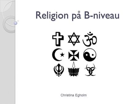 Religion på B-niveau Christina Egholm.