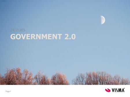 Page 1 GOVERNMENT 2.0 24/7/365. Program for ”government 2.0 – nytte eller hype?” Onsdag d. 6. april 2011, kl. 13.30 – 15.30 13.30:Velkommen ved Michael.