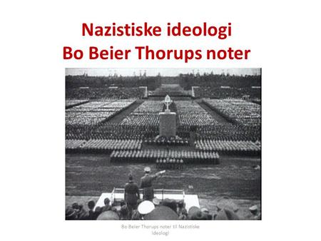 Nazistiske ideologi Bo Beier Thorups noter