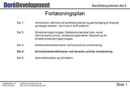 Slide 1 Lindalsbakken 4 9560 Hadsund  Sandtidssystemer del 4 Forlæsningsplan Del 1:Introduktion, definition.