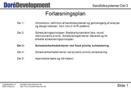 Slide 1 Lindalsbakken 4 9560 Hadsund  Sandtidssystemer Del 3 Forlæsningsplan Del 1:Introduktion, definition.
