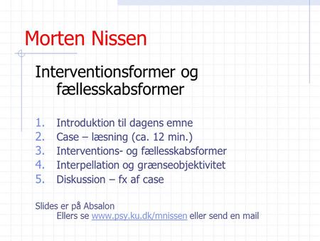 Morten Nissen Interventionsformer og fællesskabsformer