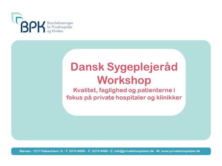 Dansk Sygeplejeråd Workshop Kvalitet, faglighed og patienterne i fokus på private hospitaler og klinikker.