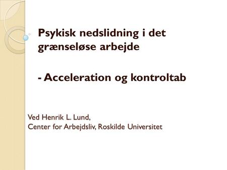 Ved Henrik L. Lund, Center for Arbejdsliv, Roskilde Universitet