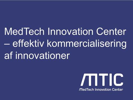 MedTech Innovation Center – effektiv kommercialisering af innovationer.