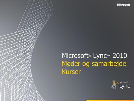 Microsoft® Lync™ 2010 Møder og samarbejde Kurser