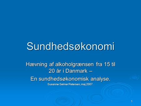 Sundhedsøkonomi Hævning af alkoholgrænsen fra 15 til 20 år i Danmark –