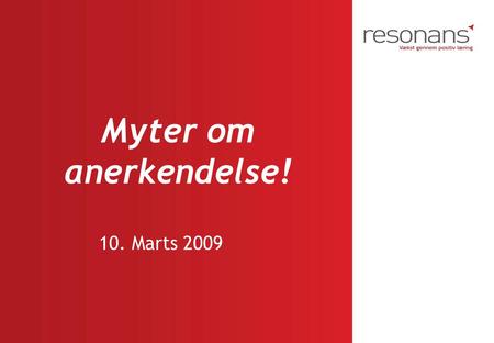 Myter om anerkendelse! 10. Marts 2009.