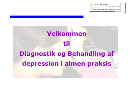 Diagnostik og Behandling af depression i almen praksis