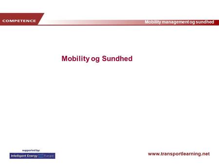 Www.transportlearning.net Mobility management og sundhed Mobility og Sundhed.