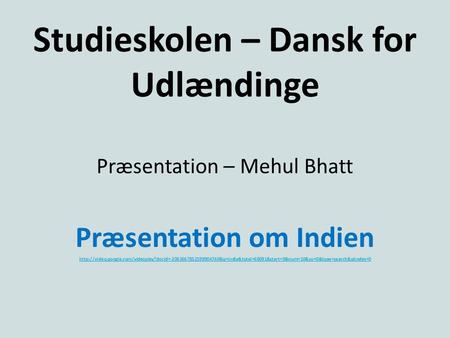 Studieskolen – Dansk for Udlændinge Præsentation – Mehul Bhatt Præsentation om Indien