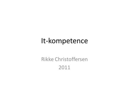 It-kompetence Rikke Christoffersen 2011. Fagbog -> browser Elev -> faglige redaktør, bibliotekar, lærer.
