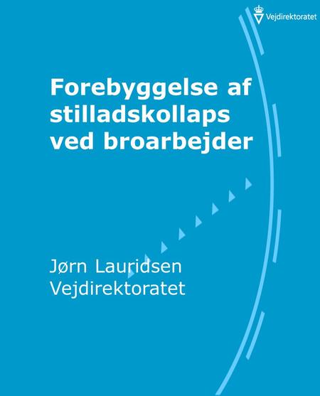 Forebyggelse af stilladskollaps ved broarbejder Jørn Lauridsen Vejdirektoratet.