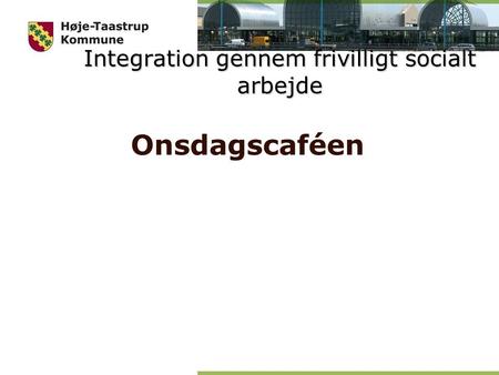Integration gennem frivilligt socialt arbejde Onsdagscaféen.