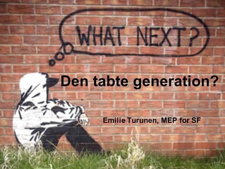 Den tabte generation? Emilie Turunen, MEP for SF.