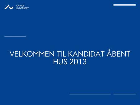 Velkommen til Kandidat Åbent hus 2013