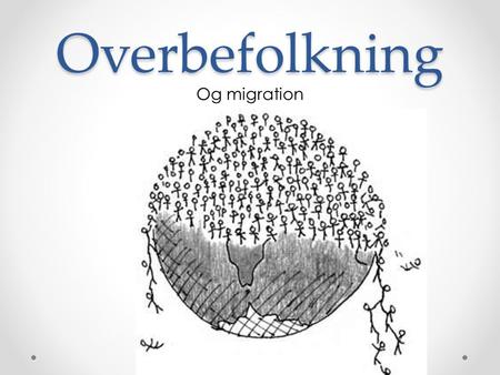 Overbefolkning Og migration.