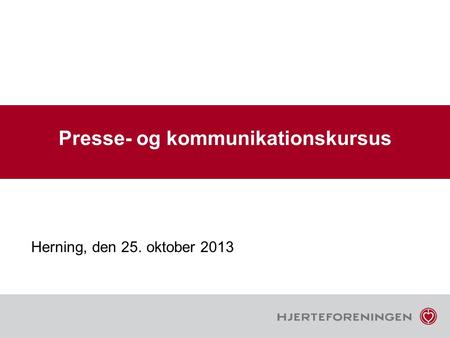 Presse- og kommunikationskursus Herning, den 25. oktober 2013.