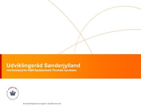 Beskæftigelsesregion Syddanmark Udviklingsråd Sønderjylland ved formand for RBR Syddanmark Thorkild Jacobsen.