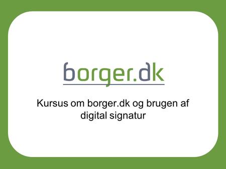 Kursus om borger.dk og brugen af digital signatur
