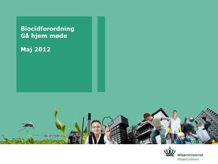 Biocidforordning Gå hjem møde Maj 2012