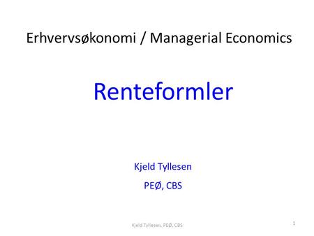 Renteformler Erhvervsøkonomi / Managerial Economics Kjeld Tyllesen