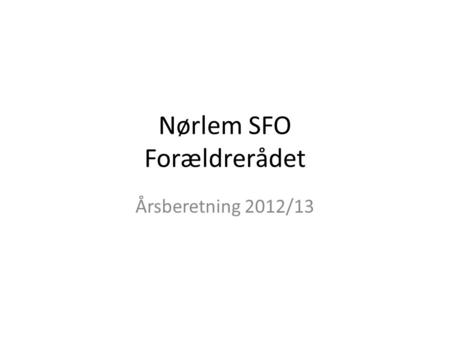 Nørlem SFO Forældrerådet Årsberetning 2012/13. Hvem er vi? 2.00 1.90 1.85 1.80 1.75 1.70 1.65 1.60 1.55 1.95 Eivind Jesper HenrietteIben MajaThekla Flemming.