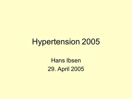 Hypertension 2005 Hans Ibsen 29. April 2005. Det danske Blodtryk Uerkendt! Underbehandlet!
