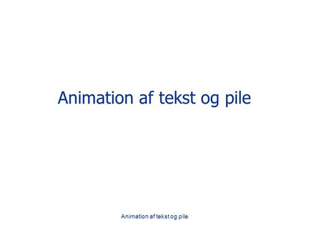 Animation af tekst og pile