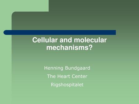 Cellular and molecular mechanisms?