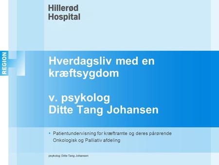Hverdagsliv med en kræftsygdom v. psykolog Ditte Tang Johansen