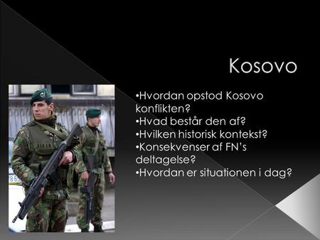 Kosovo Hvordan opstod Kosovo konflikten? Hvad består den af?