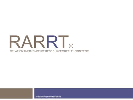 RARRT© RELATION ANERKENDELSE RESSOURCER REFLEKSION TEORI
