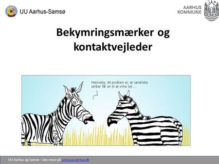UU Aarhus og Samsø – læs mere på www.uu-aarhus.dkwww.uu-aarhus.dk Bekymringsmærker og kontaktvejleder.